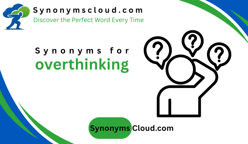๐คSynonyms for Overthinking: 45 Better Words(2026)