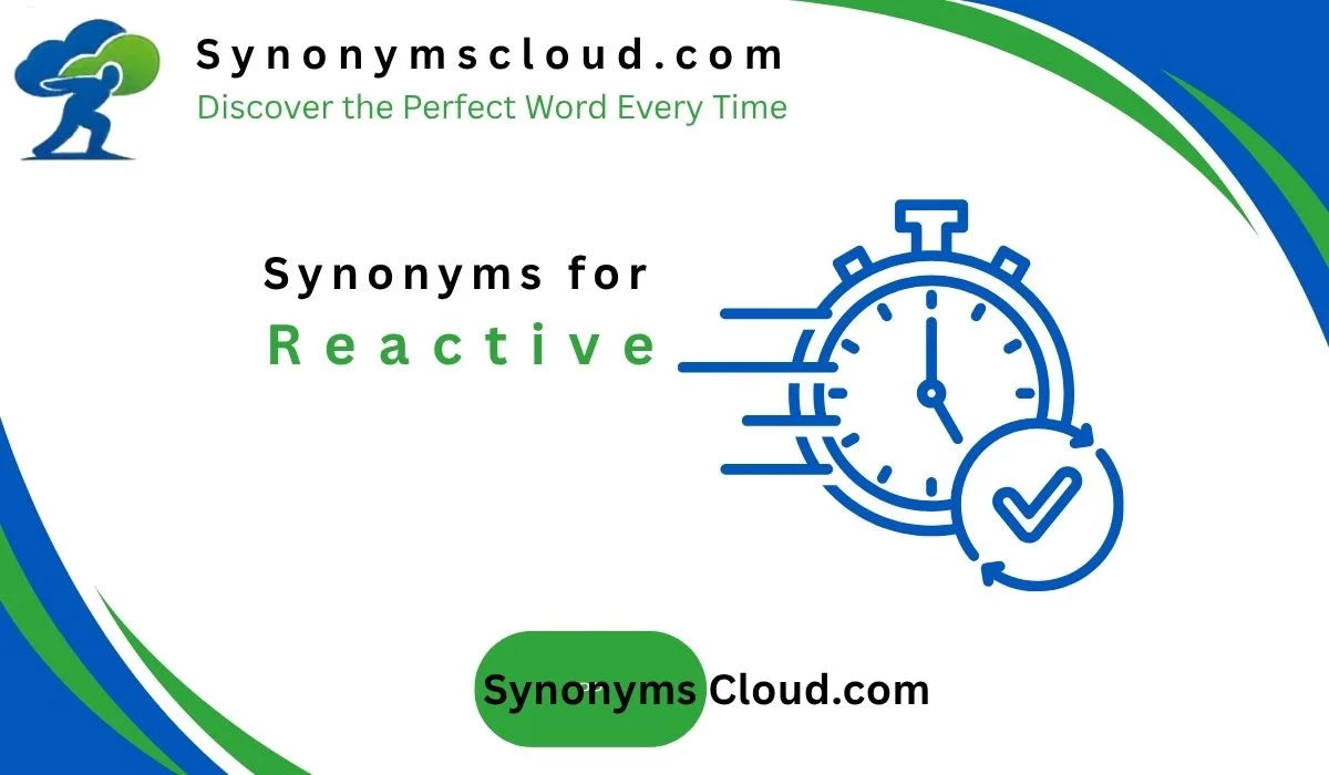 β‘52 Synonyms for Reactive: Better Words (2026)