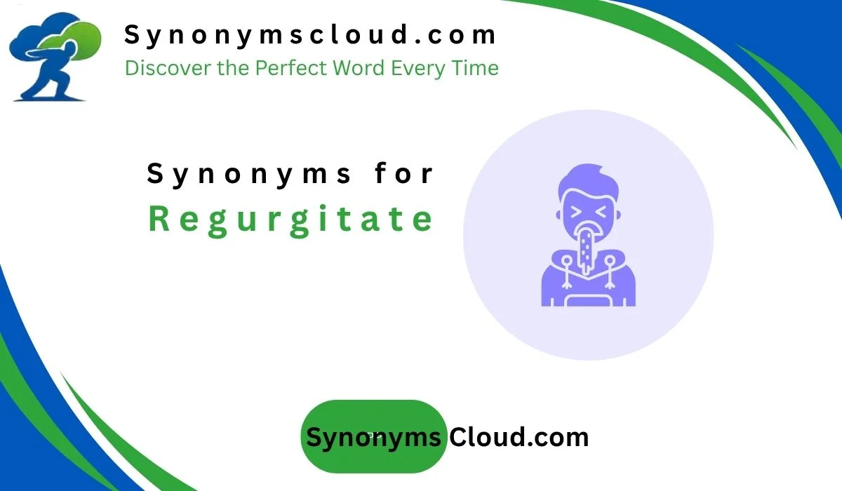 π Synonym for Regurgitate: 50 Powerful Alternatives (2026)