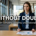Synonyms for Without Doubt