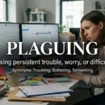 Synonyms for Plaguing